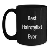 Funny Hairstylist Gifts from Friends - Best Hairstylist Ever Quote on Black Coffee Mug for Graduation - Main